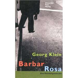 Barbar Rosa Eine Detektivgeschichte  Georg Klein Bücher