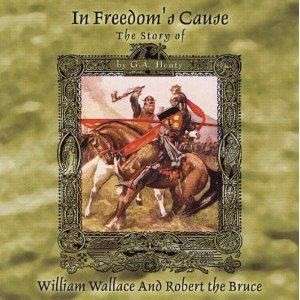 IN FREEDOMS CAUSE by G.A. Henty ~ Audio  New  