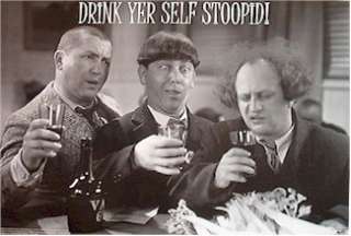 POSTER ~ THREE STOOGES DRINK YOURSELF STUPID 3 BEER  