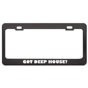 Got Deep House? Music Musical Instrument Black Metal License Plate 