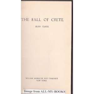  The Fall of Crete Alan Clark Books