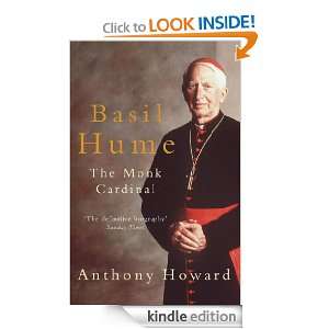 Basil Hume The Monk Cardinal Anthony Howard  Kindle 