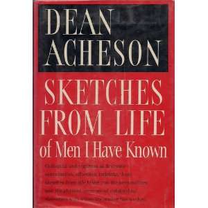    Sketches From Life of Men I Have Known Dean Acheson Books