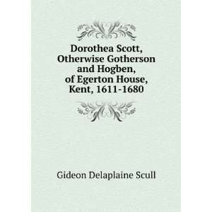 Dorothea Scott, Otherwise Gotherson and Hogben, of Egerton House, Kent 