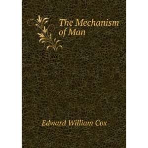  The Mechanism of Man Edward William Cox Books