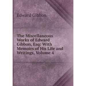  The Miscellaneous Works of Edward Gibbon, Esq With 