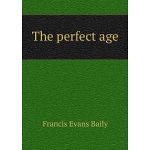  The perfect age Francis Evans Baily Books
