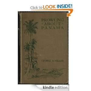 Prowling about Panama by George A. Miller George A. Miller  
