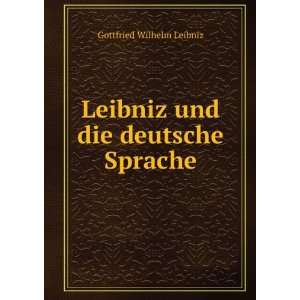   Gottfried Wilhelm Leibniz, Paul Pietsch Gottfried Wilhelm Leibniz