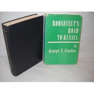 Roosevelts Road to Russia by Crocker, George N. George N. Crocker 