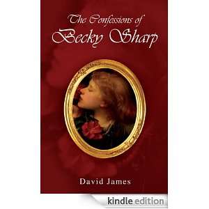 The Confessions of Becky Sharp David James  Kindle Store