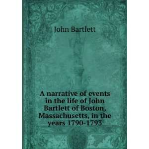   John Bartlett of Boston, Massachusetts, in the years 1790 1793 John