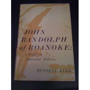  JOHN RANDOLPH OF ROANOKE RUSSELL KIRK Books