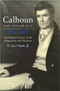Calhoun and Popular Rule The Political Theory of the Disquisition and 