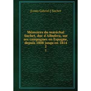   Espagne, depuis 1808 jusquen 1814. 2 [Louis Gabriel ] Suchet Books