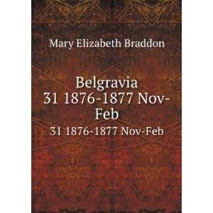    Belgravia. 31 1876 1877 Nov Feb Mary Elizabeth Braddon Books