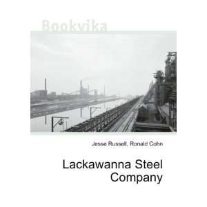  Lackawanna Steel Company Ronald Cohn Jesse Russell Books