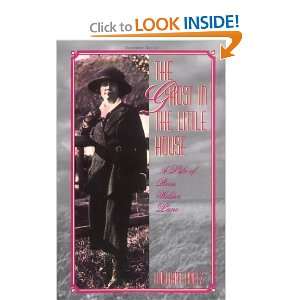 The Ghost in the Little House A Life of Rose Wilder Lane 