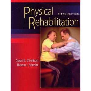 By Susan B. OSullivan, Thomas J. Schmitz Physical Rehabilitation (O 