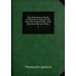 The Posthumous Works of Thomas De Quincey Ed. from the Original Mss 