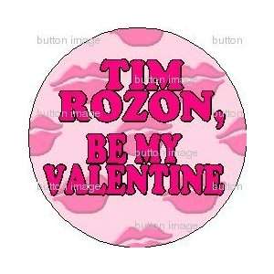 TIM ROZON   BE MY VALENTINE Pinback Button 1.25 Pin / Badge LOVE 