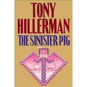  By Tony Hillerman The Sinister Pig  HarperCollins 