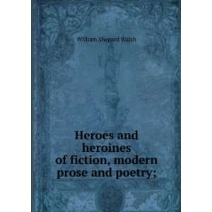    Heroes and heroines of fiction William Shepard Walsh Books