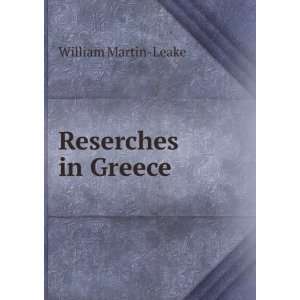  Reserches in Greece William Martin Leake Books