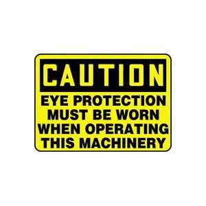CAUTION EYE PROTECTION MUST BE WORN WHEN OPERATING THIS MACHINERY Sign 