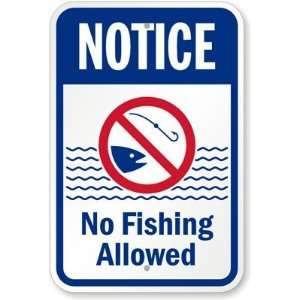  Notice No Fishing Allowed (with Graphic) Aluminum Sign 
