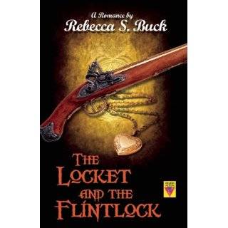 The Locket and the Flintlock by Rebecca S. Buck ( Paperback   May 8 