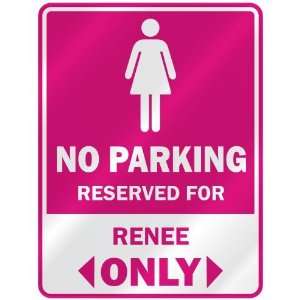  NO PARKING  RESERVED FOR RENEE ONLY  PARKING SIGN NAME 