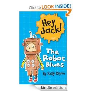 Hey Jack The Robot Blues Sally Rippin  Kindle Store