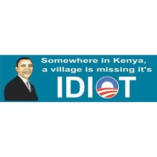 Somewhere In Kenya, A Village Is Missing Its Idiot; Bumper Sticker