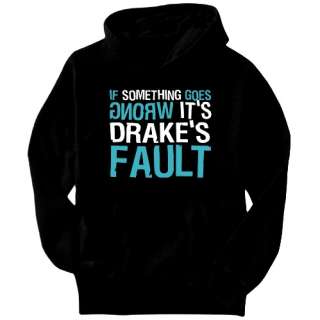If Something Goes Wrong Its Drakes Fault Hoodie  