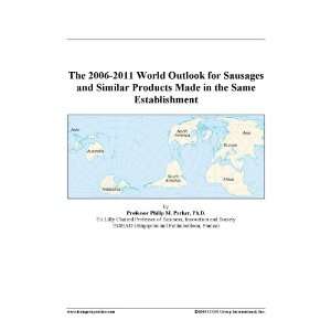 The 2006 2011 World Outlook for Sausages and Similar Products Made in 