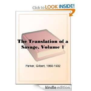 The Translation of a Savage, Volume 1 Gilbert Parker  